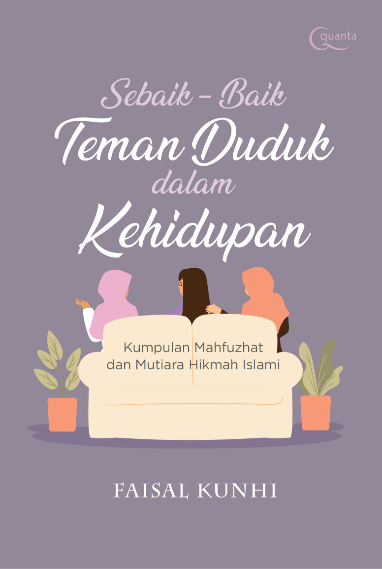 Sebaik-Baik Teman Duduk dalam Kehidupan; Kumpulan Mahfudzhat dan Mutiara Hikmah Islami
