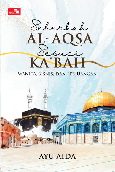 Seberkah Al-Aqsa Sesuci  Ka`bah: Wanita, Bisnis, dan Perjuangan