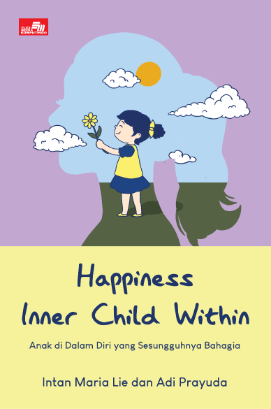 Happiness Inner Child Within, Anak di Dalam Diri yang Sesungguhnya Bahagia