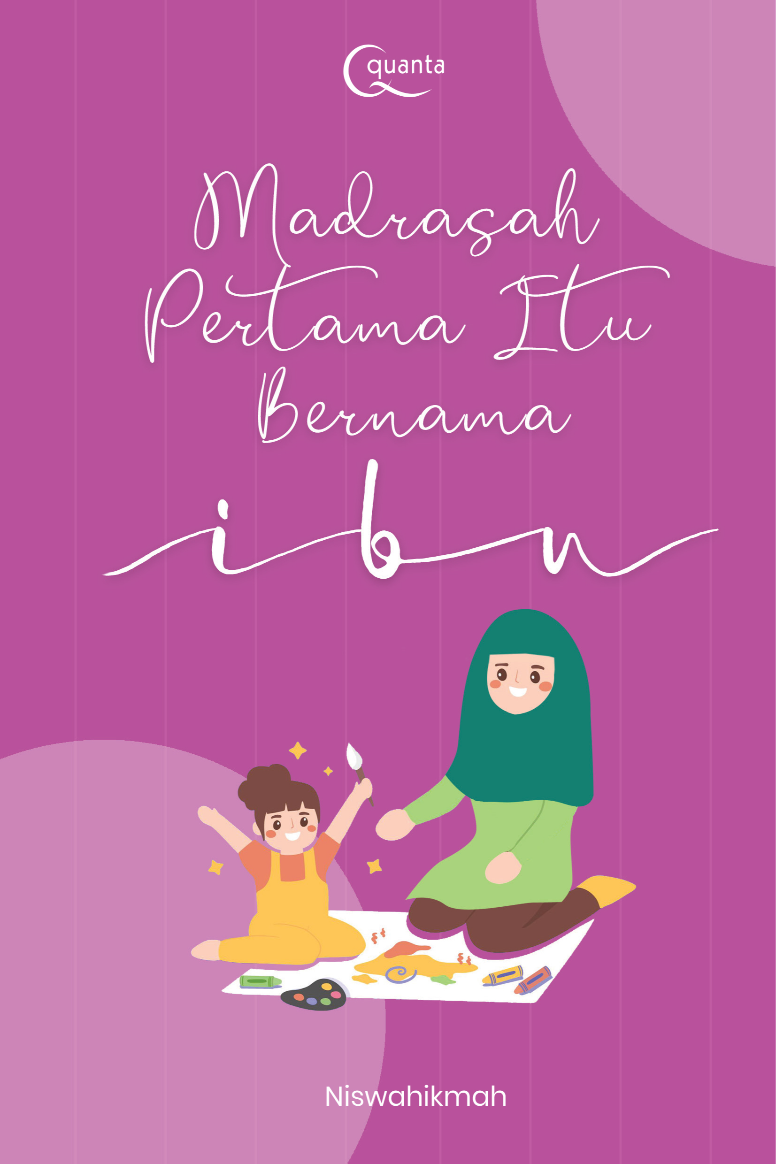 Madrasah Pertama Itu Bernama Ibu