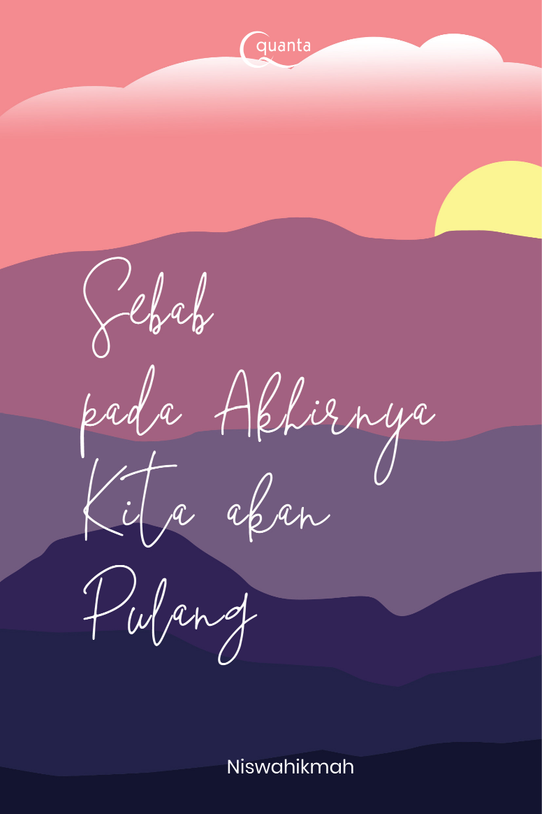 Sebab pada Akhirnya Kita akan Pulang