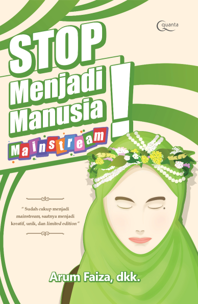 Stop, Menjadi Manusia Mainstream!