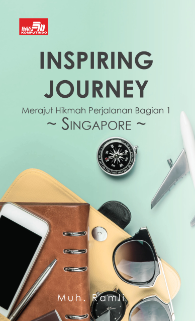 Ebook :  INSPIRING JOURNEY Merajut Hikmah Perjalanan  Bagian 1: SINGAPORE