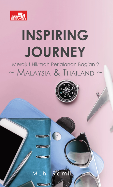 Ebook: INSPIRING JOURNEY Merajut Hikmah Perjalanan  Bagian 2: MALAYSIA & THAILAND