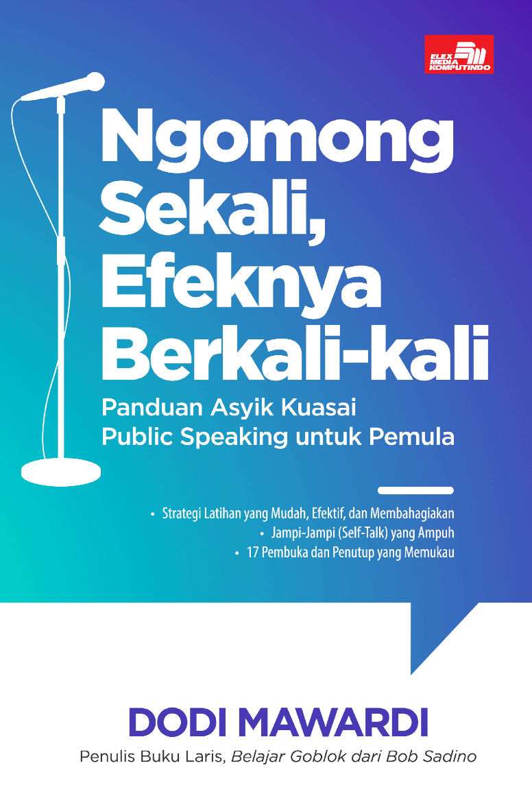 NGOMONG SEKALI, EFEKNYA BERKALI-KALI - Panduan Asyik Kuasai Public Speaking untuk Pemula