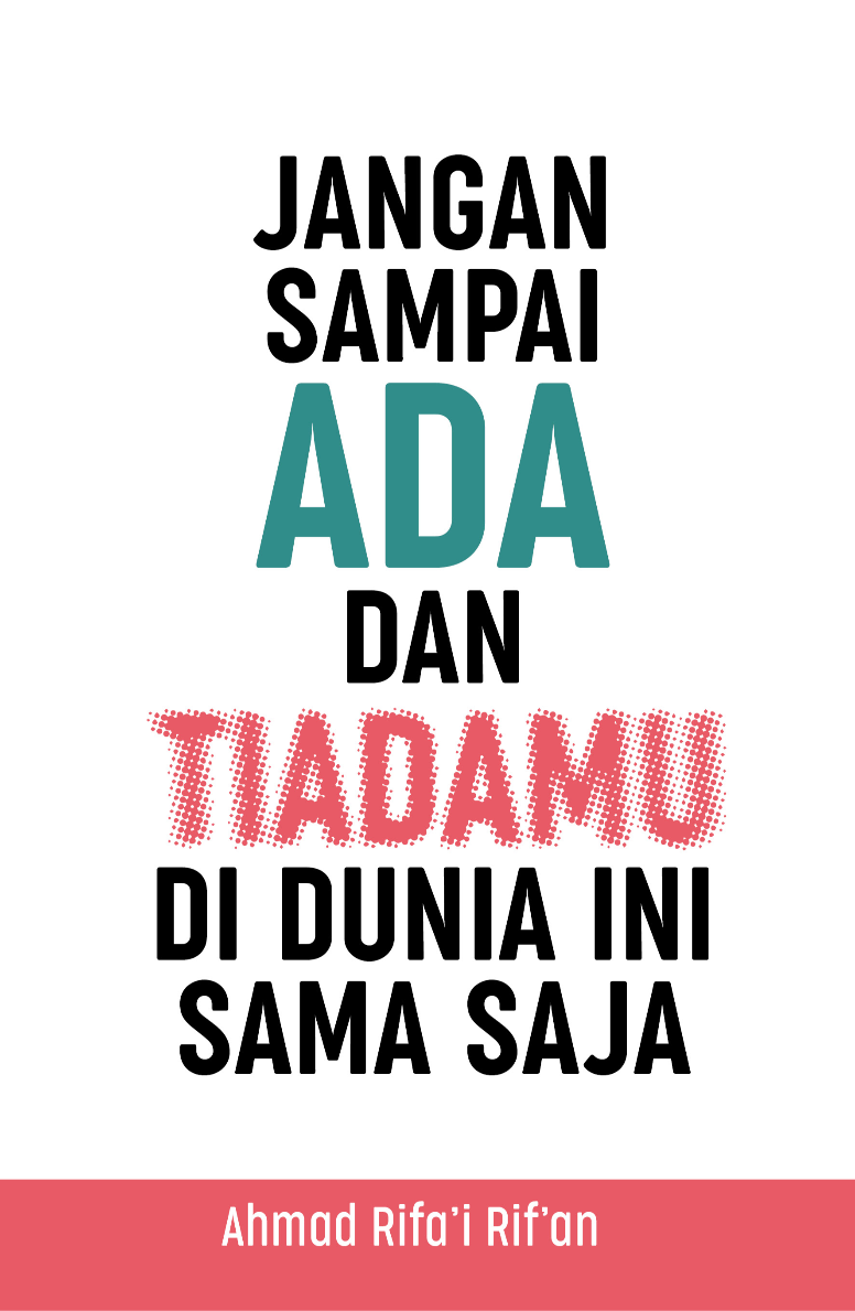 Jangan Sampai Ada dan Tiadamu di Dunia Ini Sama Saja