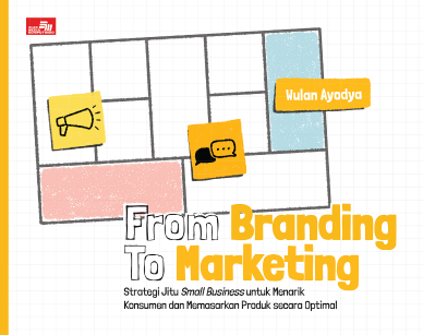 From Branding to Marketing: Strategi Jitu Small Business untuk Menarik Konsumen dan Memasarkan Produk secara Optimal