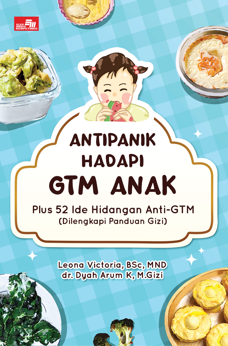 Antipanik Hadapi GTM Anak Plus 52 Ide Hidangan Anti-GTM