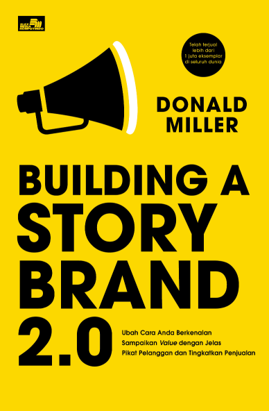 Building a StoryBrand 2.0: Ubah Cara Anda Berkenalan. Sampaikan Value dengan Jelas. Pikat Pelanggan dan Tingkatkan Penjualan
