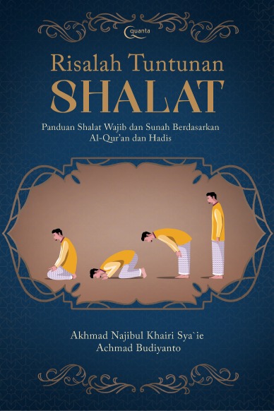 Risalah Tuntunan Shalat: Panduan Shalat Wajib dan Sunah Berdasarkan Al-Qur’an dan Hadis