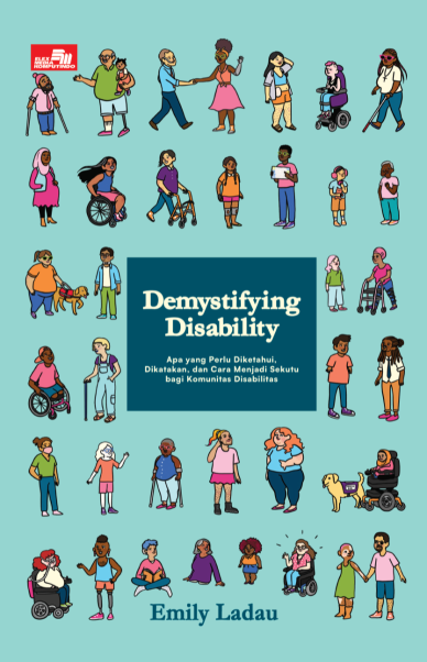 Demystifying Disability: Apa yang Perlu Diketahui, Dikatakan, dan Cara Menjadi Sekutu bagi Komunitas Disabilitas