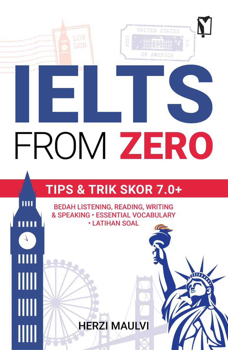 IELTS from Zero: Tips & Trik Skor 7.0+, Bedah Listening, Reading, Writing & Speaking, Essential Vocabulary, Latihan Soal
