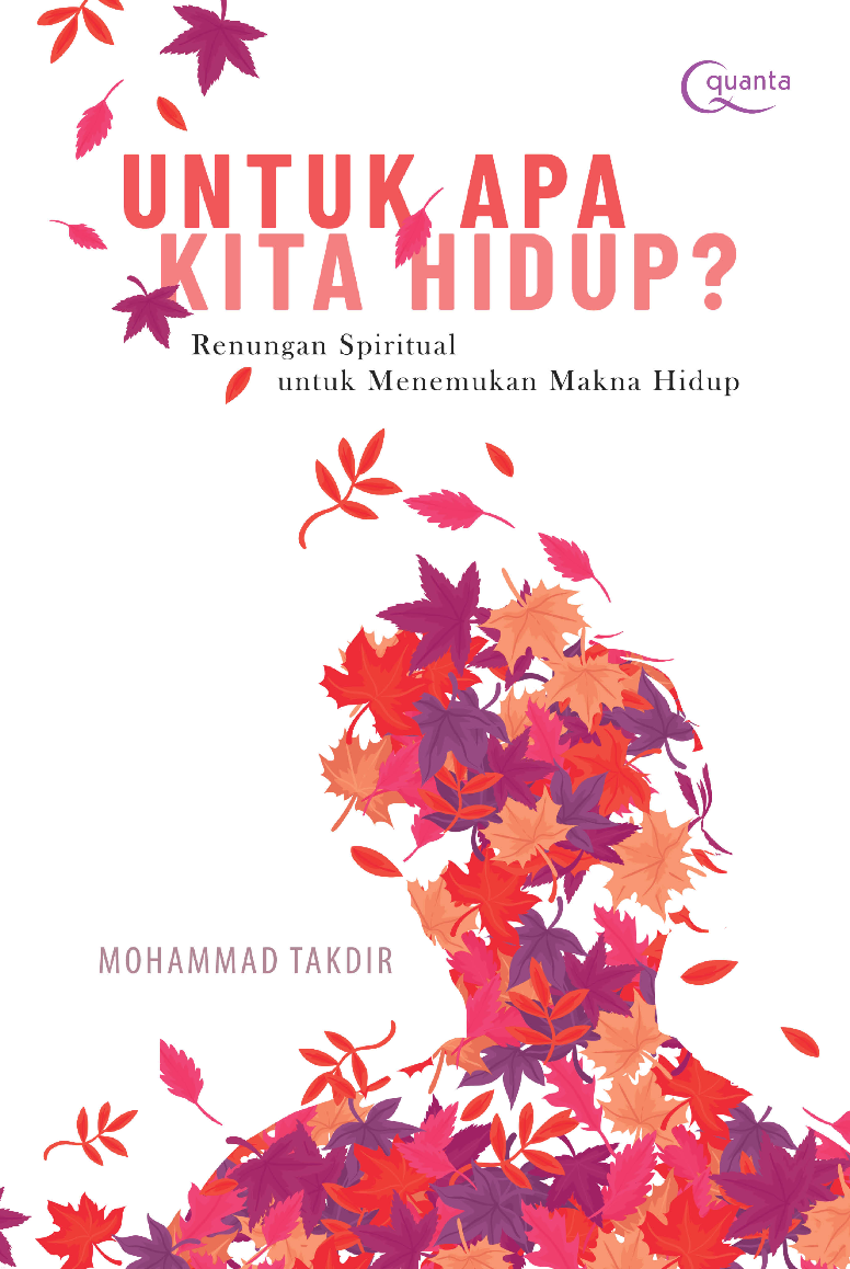 Untuk Apa Kita Hidup? - Renungan Spiritual untuk Menemukan Makna Hidup