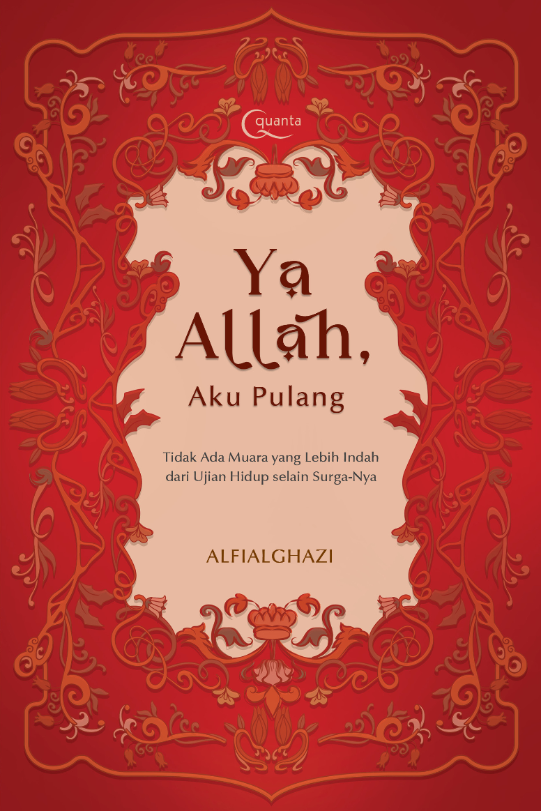 Ya Allah, Aku Pulang (Tidak Ada Muara yang Lebih Indah dari Ujian Hidup selain Surga-Nya)