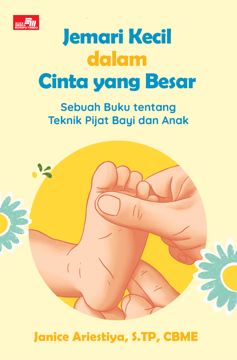 JEMARI KECIL DALAM CINTA YANG BESAR Sebuah Buku tentang Teknik Pijat Bayi dan Anak