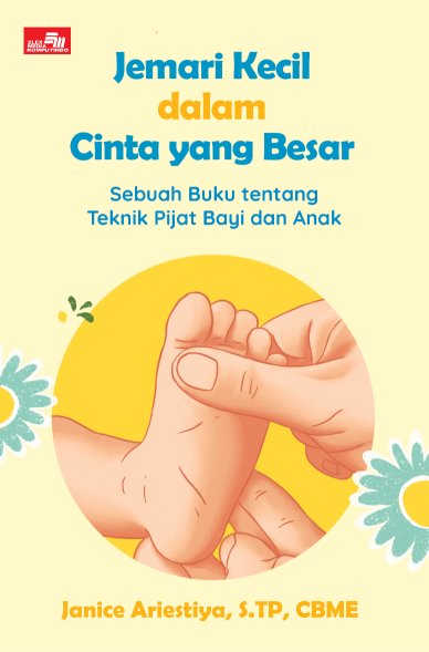 JEMARI KECIL DALAM CINTA YANG BESAR Sebuah Buku tentang Teknik Pijat Bayi dan Anak