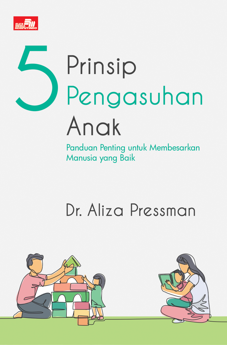 5 PRINSIP PENGASUHAN ANAK, Panduan Penting untuk Membesarkan Manusia yang Baik