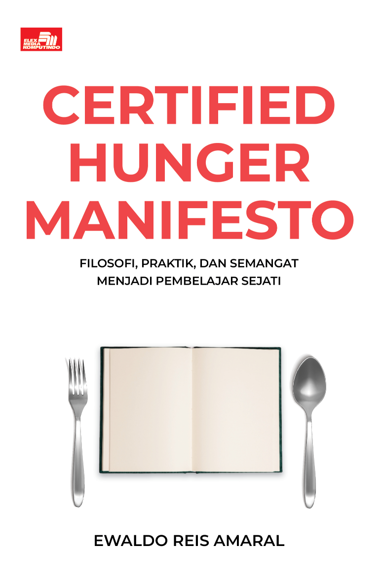 CERTIFIED HUNGER MANIFESTO - Filosofi, Praktik, dan Semangat Menjadi Pembelajar Sejati