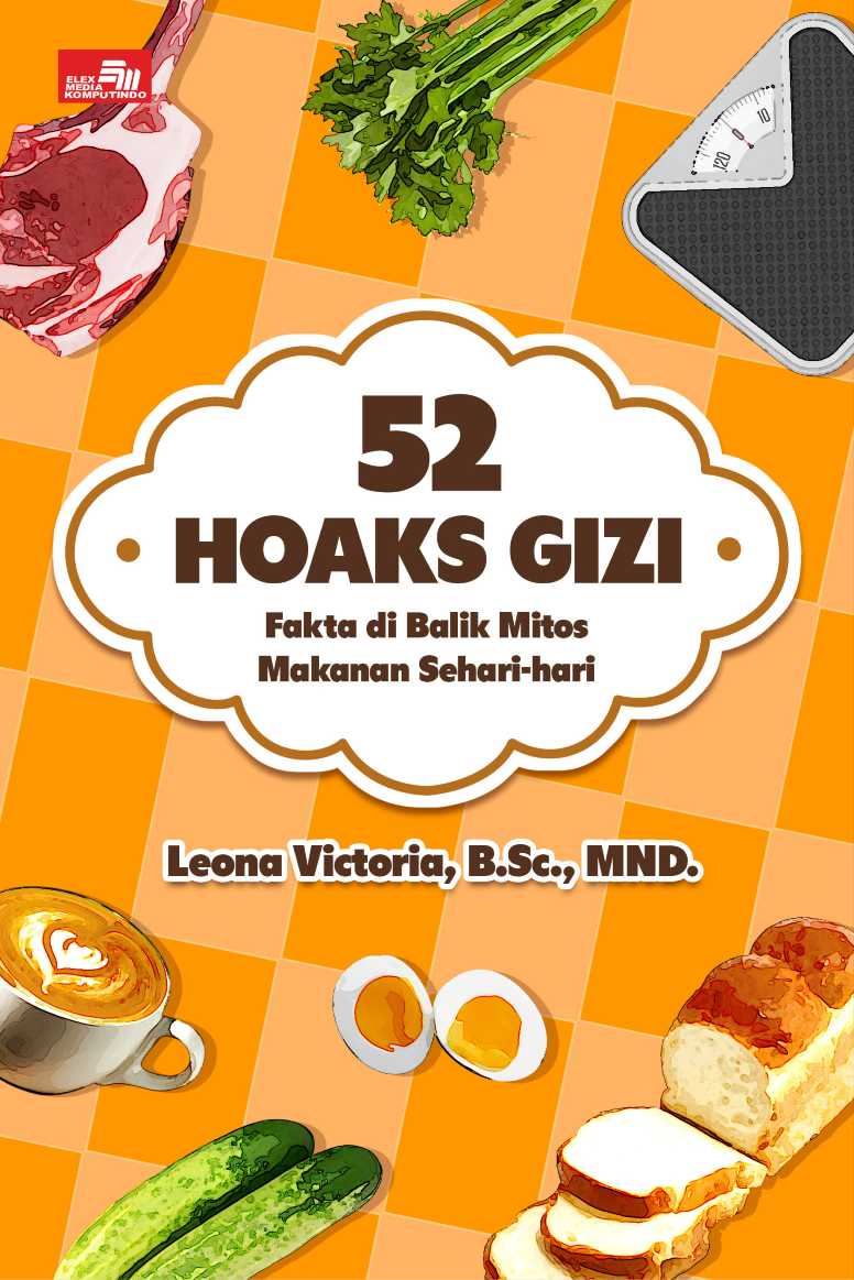52 HOAKS GIZI, Fakta di Balik Mitos Makanan Sehari-hari