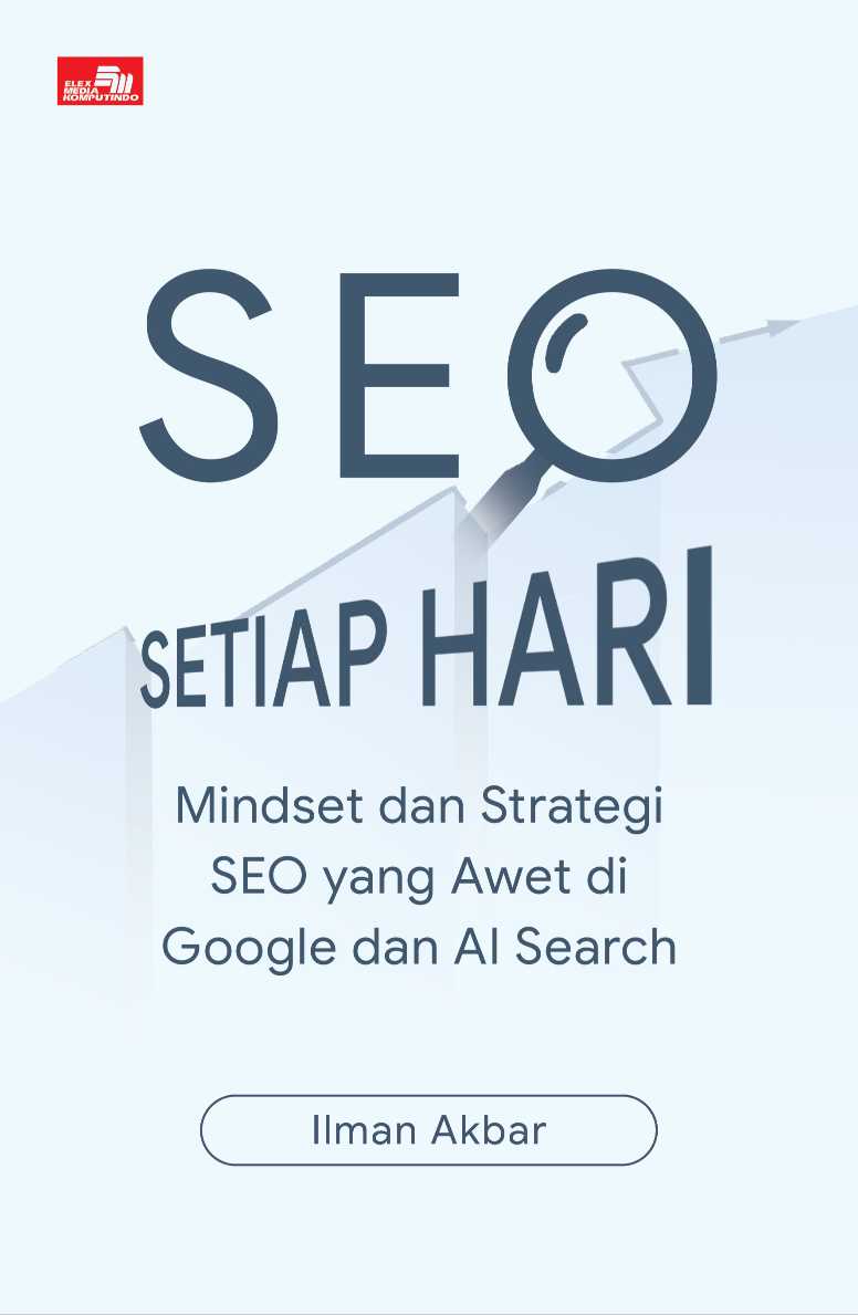 SEO Setiap Hari: Mindset dan Strategi SEO yang Awet di Google dan AI Search